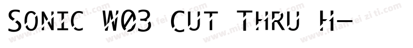 Sonic W03 Cut Thru H字体转换